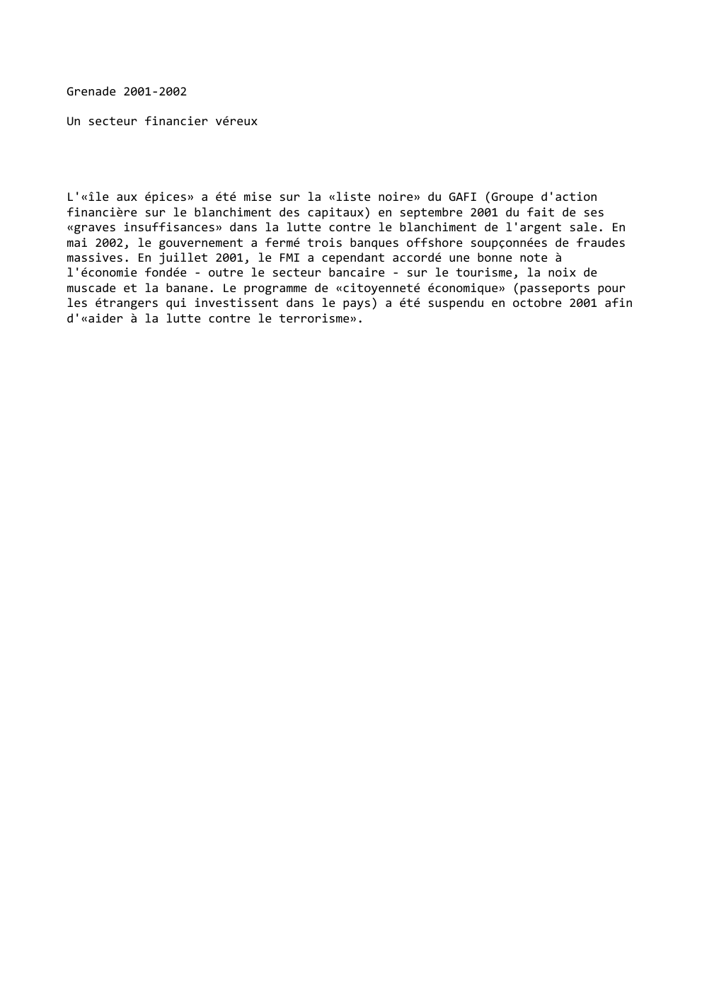 Prévisualisation du document Grenade 2001-2002
Un secteur financier véreux

L'«île aux épices» a été mise sur la «liste noire» du GAFI (Groupe d'action...