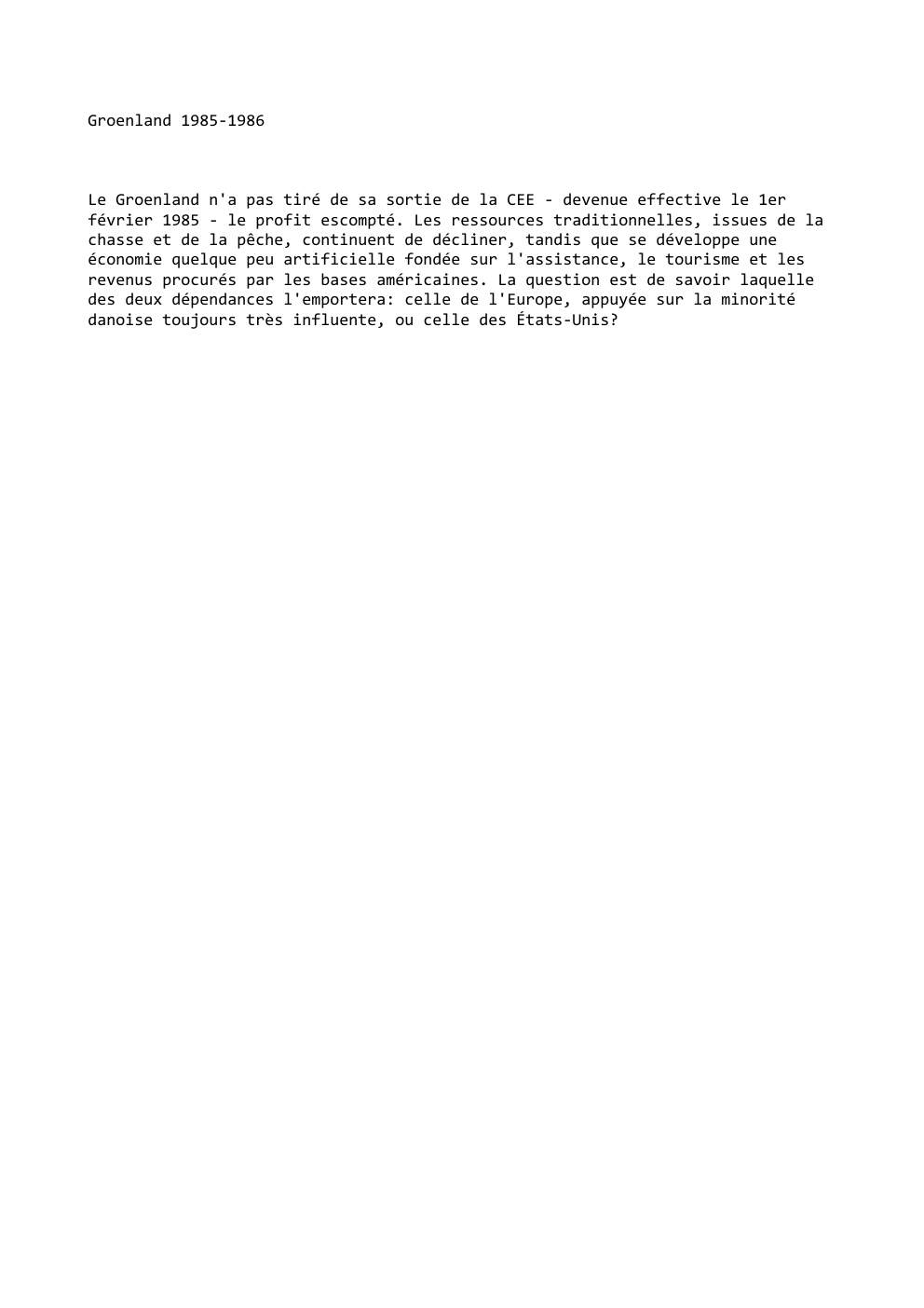 Prévisualisation du document Groenland 1985-1986

Le Groenland n'a pas tiré de sa sortie de la CEE - devenue effective le 1er
février 1985...