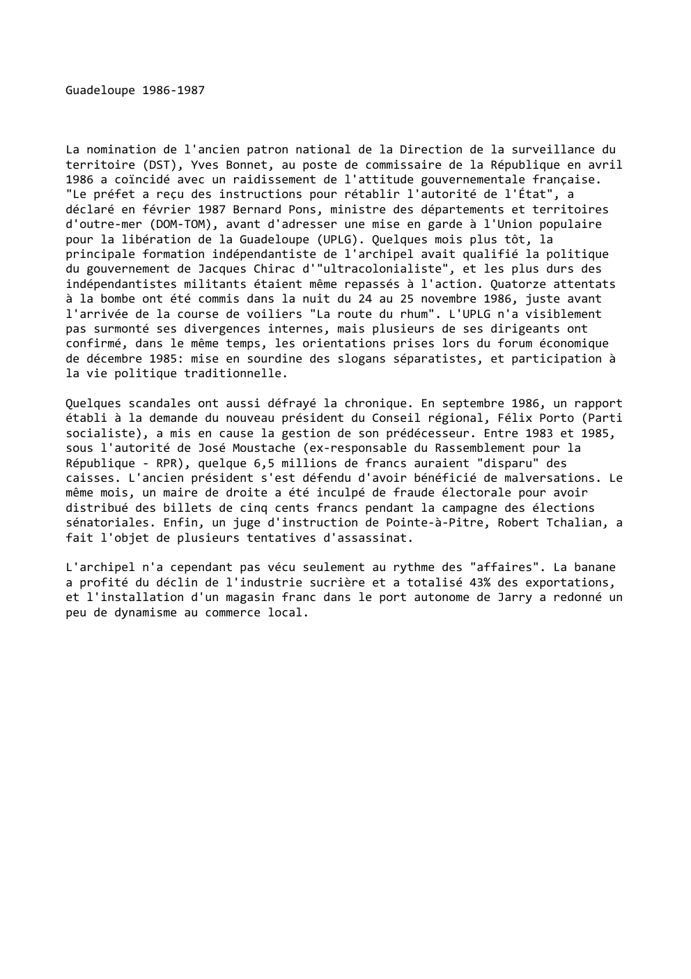 Prévisualisation du document Guadeloupe 1986-1987

La nomination de l'ancien patron national de la Direction de la surveillance du
territoire (DST), Yves Bonnet, au...