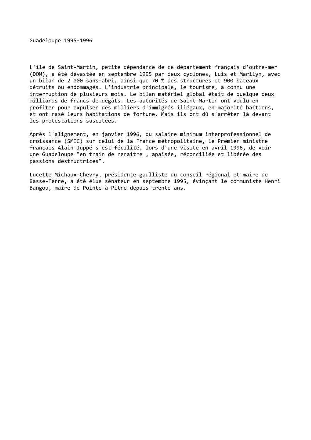 Prévisualisation du document Guadeloupe 1995-1996

L'île de Saint-Martin, petite dépendance de ce département français d'outre-mer
(DOM), a été dévastée en septembre 1995 par...