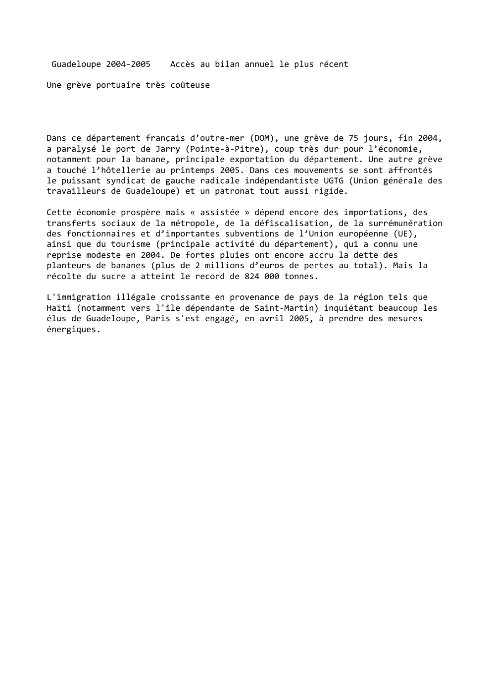 Prévisualisation du document Guadeloupe 2004-2005

Accès au bilan annuel le plus récent

Une grève portuaire très coûteuse

Dans ce département français d’outre-mer (DOM),...