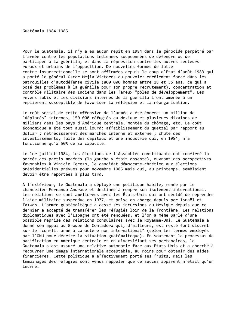 Prévisualisation du document Guatémala 1984-1985

Pour le Guatemala, il n'y a eu aucun répit en 1984 dans le génocide perpétré par
l'armée contre...