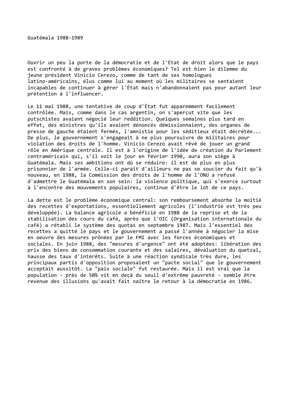 Prévisualisation du document Guatémala 1988-1989

Ouvrir un peu la porte de la démocratie et de l'État de droit alors que le pays
est...
