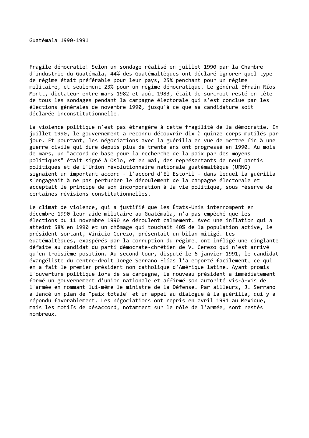 Prévisualisation du document Guatémala 1990-1991

Fragile démocratie! Selon un sondage réalisé en juillet 1990 par la Chambre
d'i...