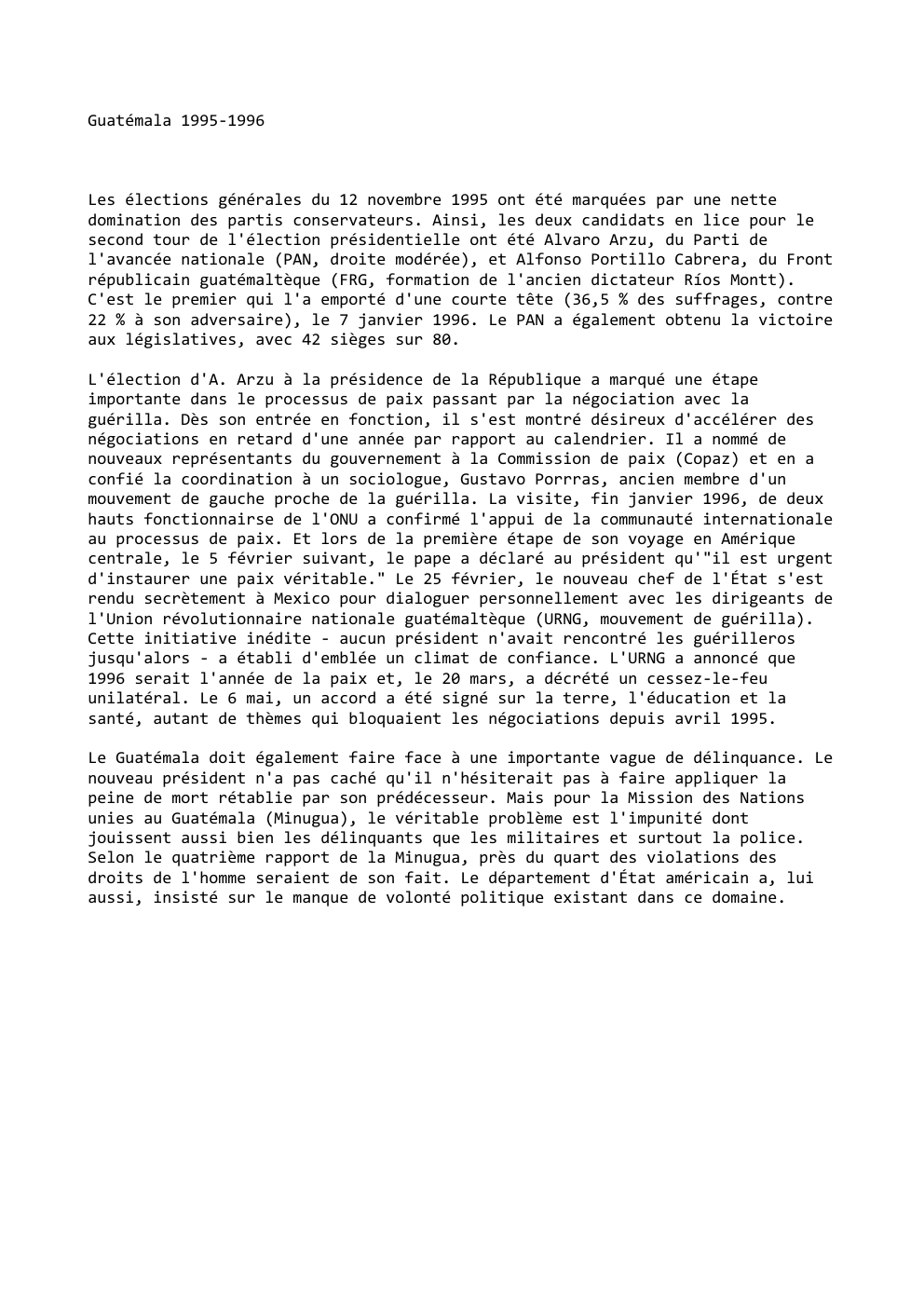 Prévisualisation du document Guatémala 1995-1996

Les élections générales du 12 novembre 1995 ont été marquées par une nette
domination des partis conservateurs. Ainsi,...