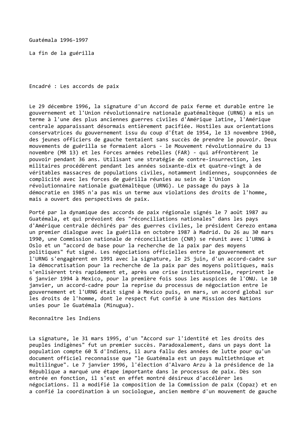 Prévisualisation du document Guatémala 1996-1997
La fin de la guérilla

Encadré : Les accords de paix
Le 29 décembre 1996, la signature d'un...