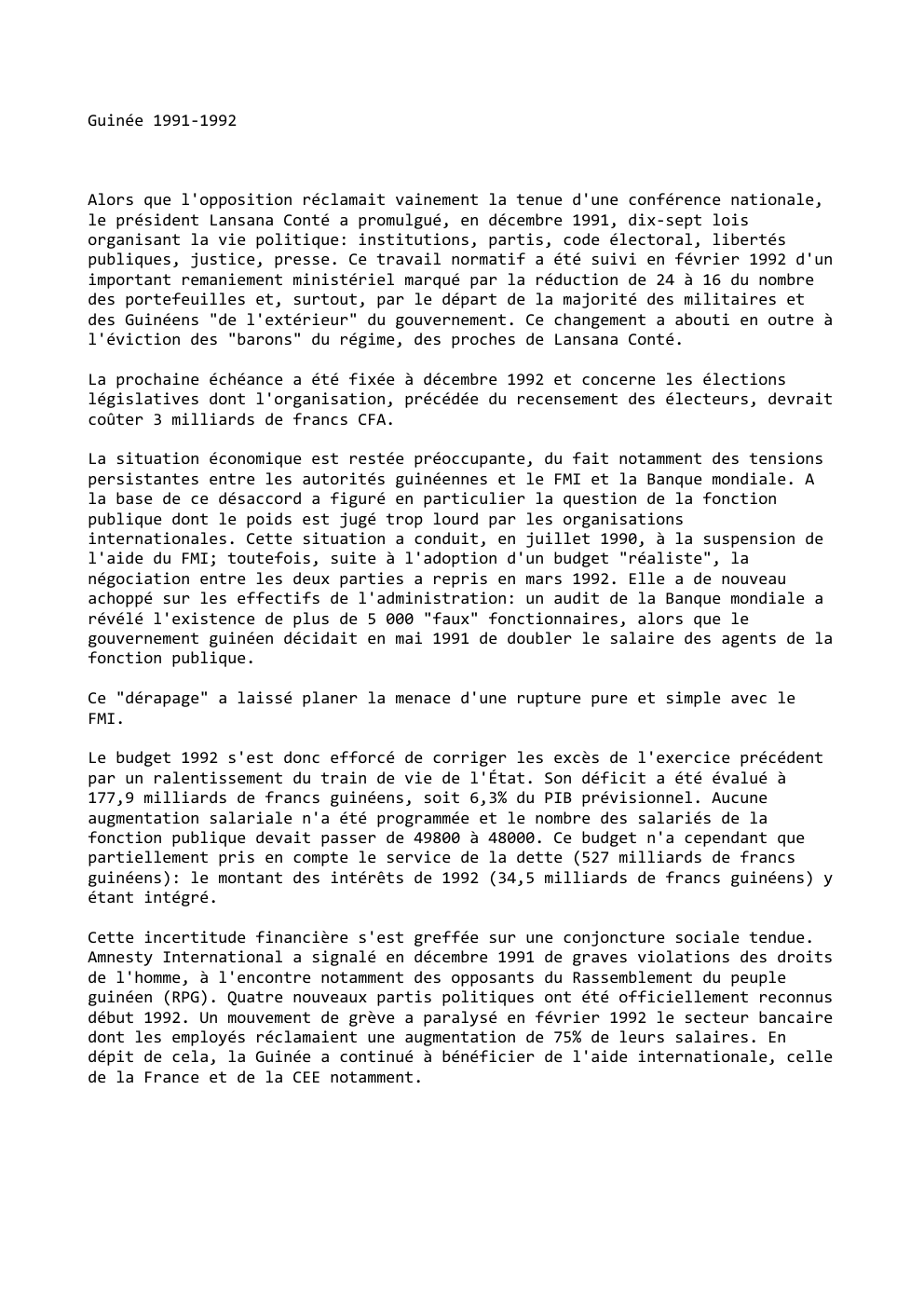 Prévisualisation du document Guinée 1991-1992

Alors que l'opposition réclamait vainement la tenue d'une conférence nationale,
le président Lansana Conté a promulgué, en décembre...