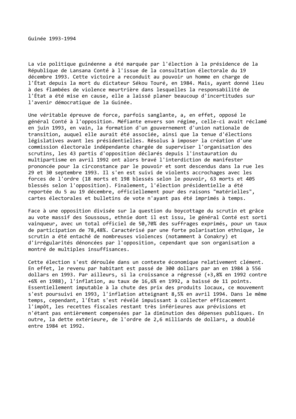 Prévisualisation du document Guinée 1993-1994

La vie politique guinéenne a été marquée par l'élection à la présidence de la
République de Lansana Conté...