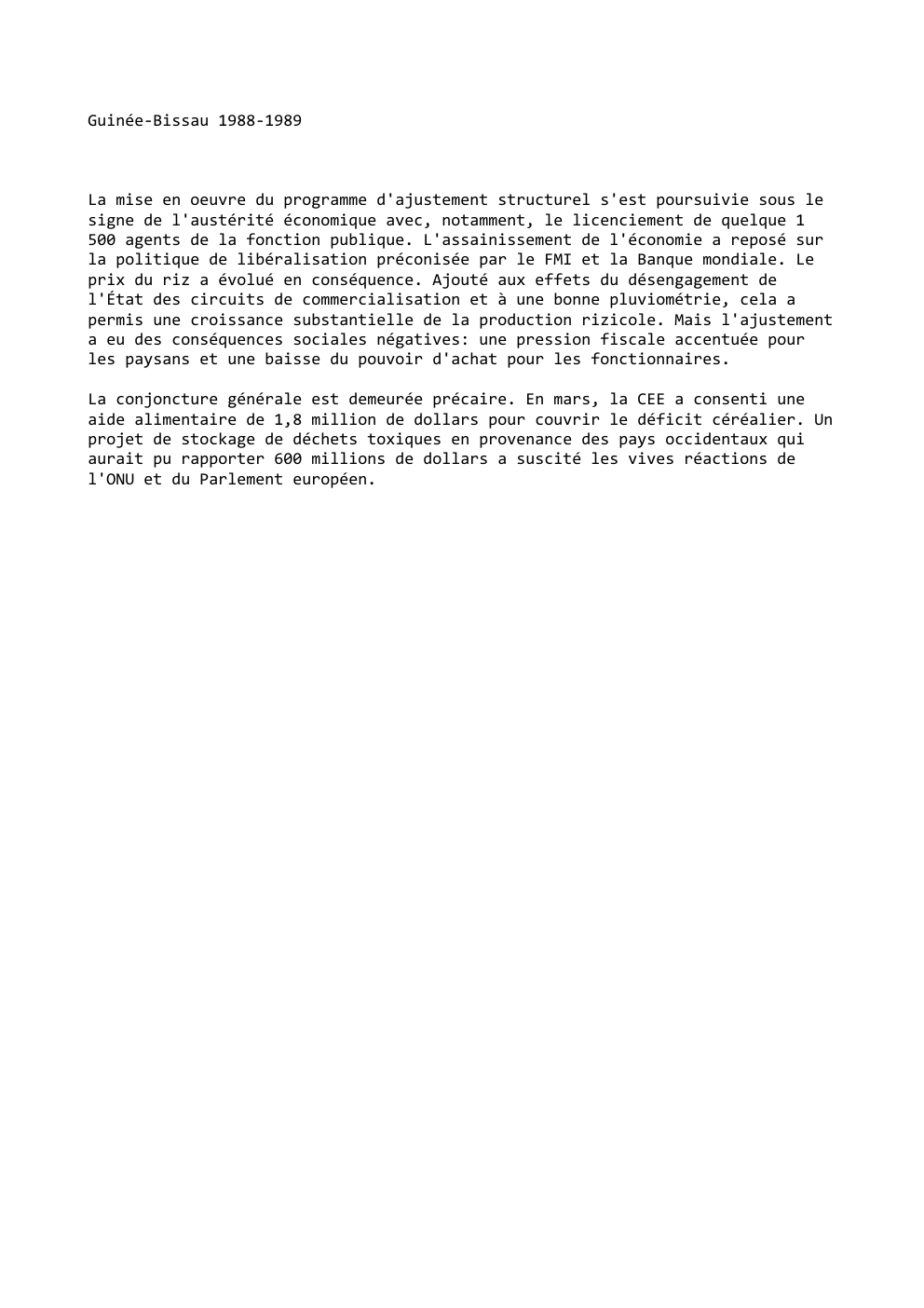 Prévisualisation du document Guinée-Bissau 1988-1989

La mise en oeuvre du programme d'ajustement structurel s'est poursuivie sous le
signe de l'austérité économique avec, notamment,...