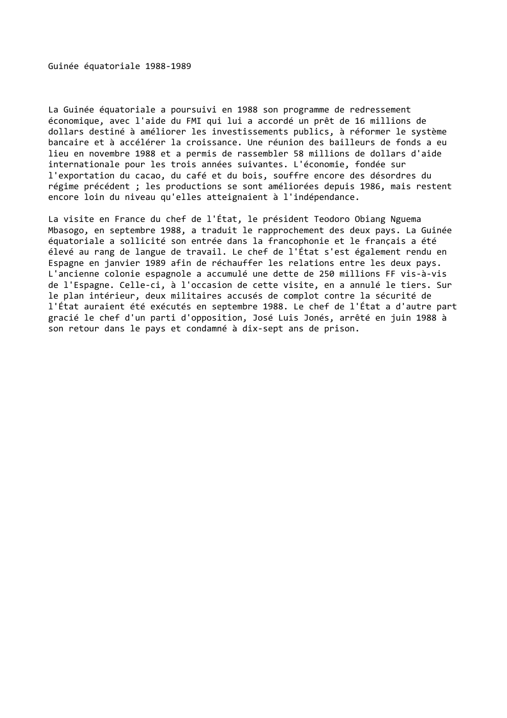 Prévisualisation du document Guinée équatoriale 1988-1989

La Guinée équatoriale a poursuivi en 1988 son programme de redressement
économique, avec l'aide du FMI qui...