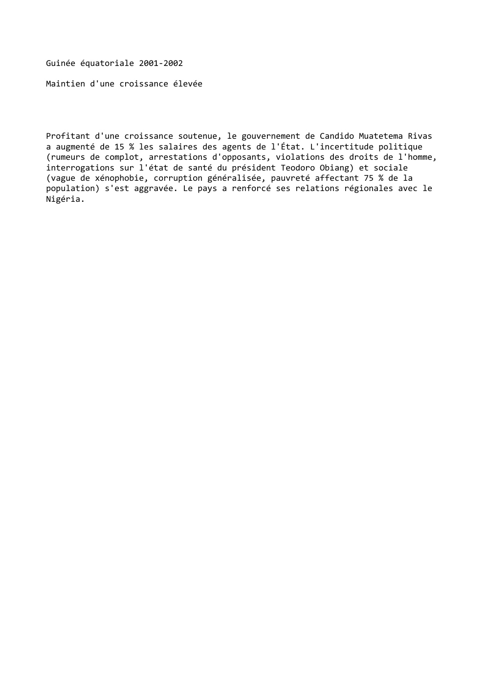 Prévisualisation du document Guinée équatoriale 2001-2002
Maintien d'une croissance élevée

Profitant d'une croissance soutenue, le gouvernement de Candido Muatetema Rivas
a augmenté de...