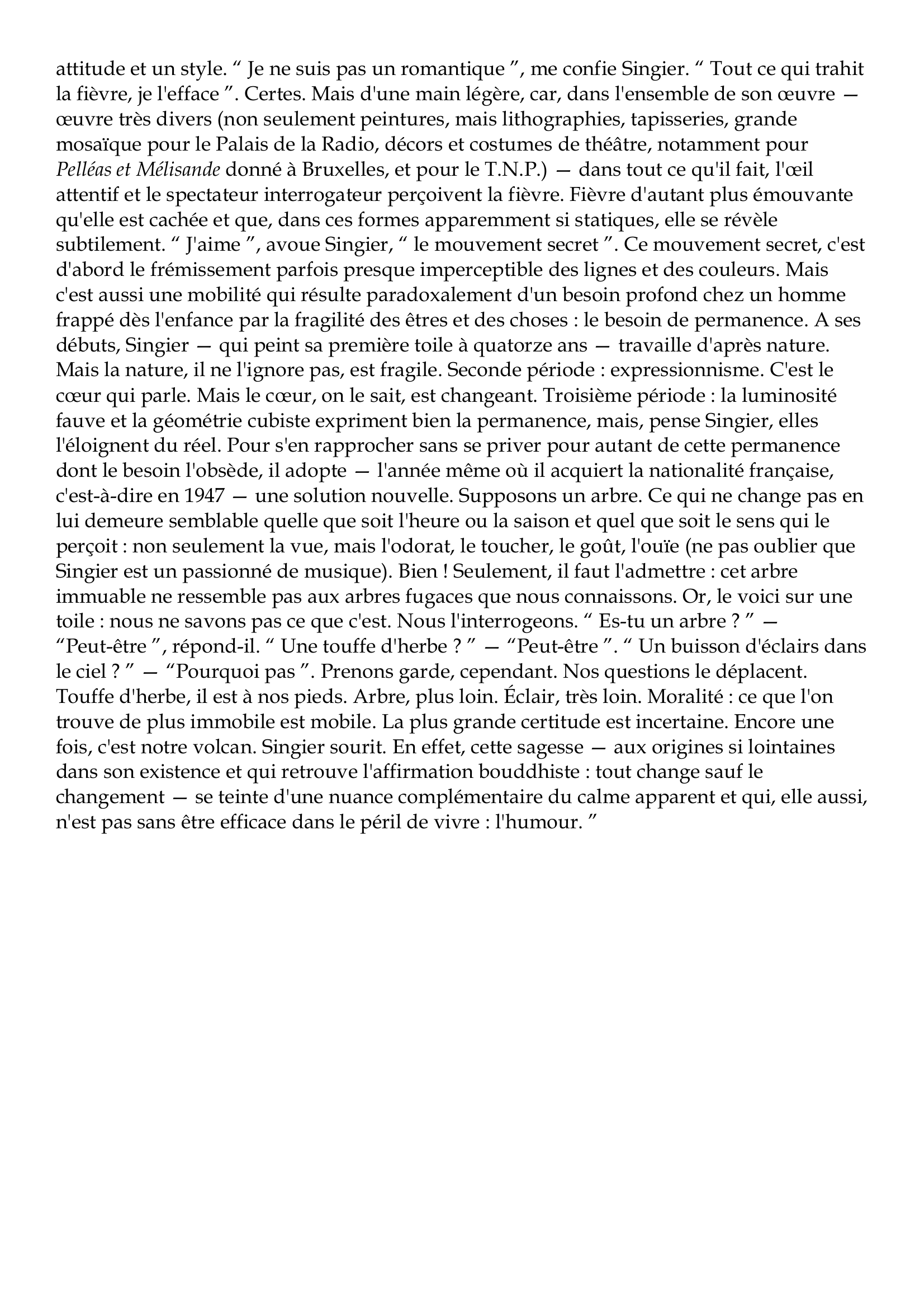 Prévisualisation du document Gustave Singier
1909-1984
Yvon Taillandier parle en ces termes de la peinture de Singier : " Pourquoi les peintures de
Singier -- quels que soient leurs titres -- m'évoquent-elles toujours l'image double et,
semble-t-il, contradictoire, d'une campagne paisible et d'un volcan ?