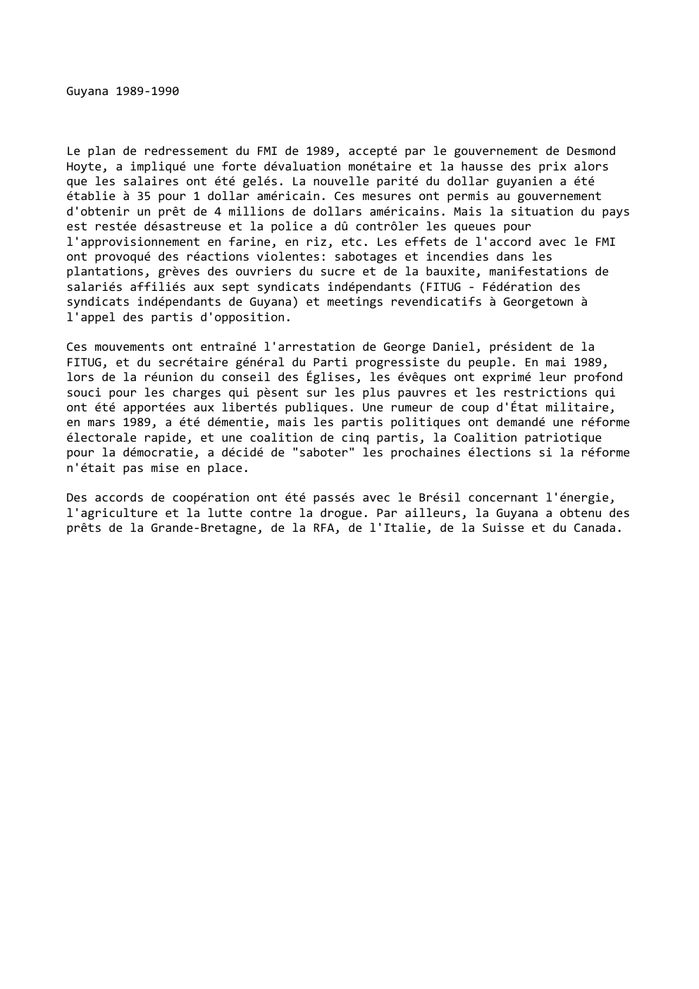 Prévisualisation du document Guyana 1989-1990

Le plan de redressement du FMI de 1989, accepté par le gouvernement de Desmond
Hoyte, a impliqué une...