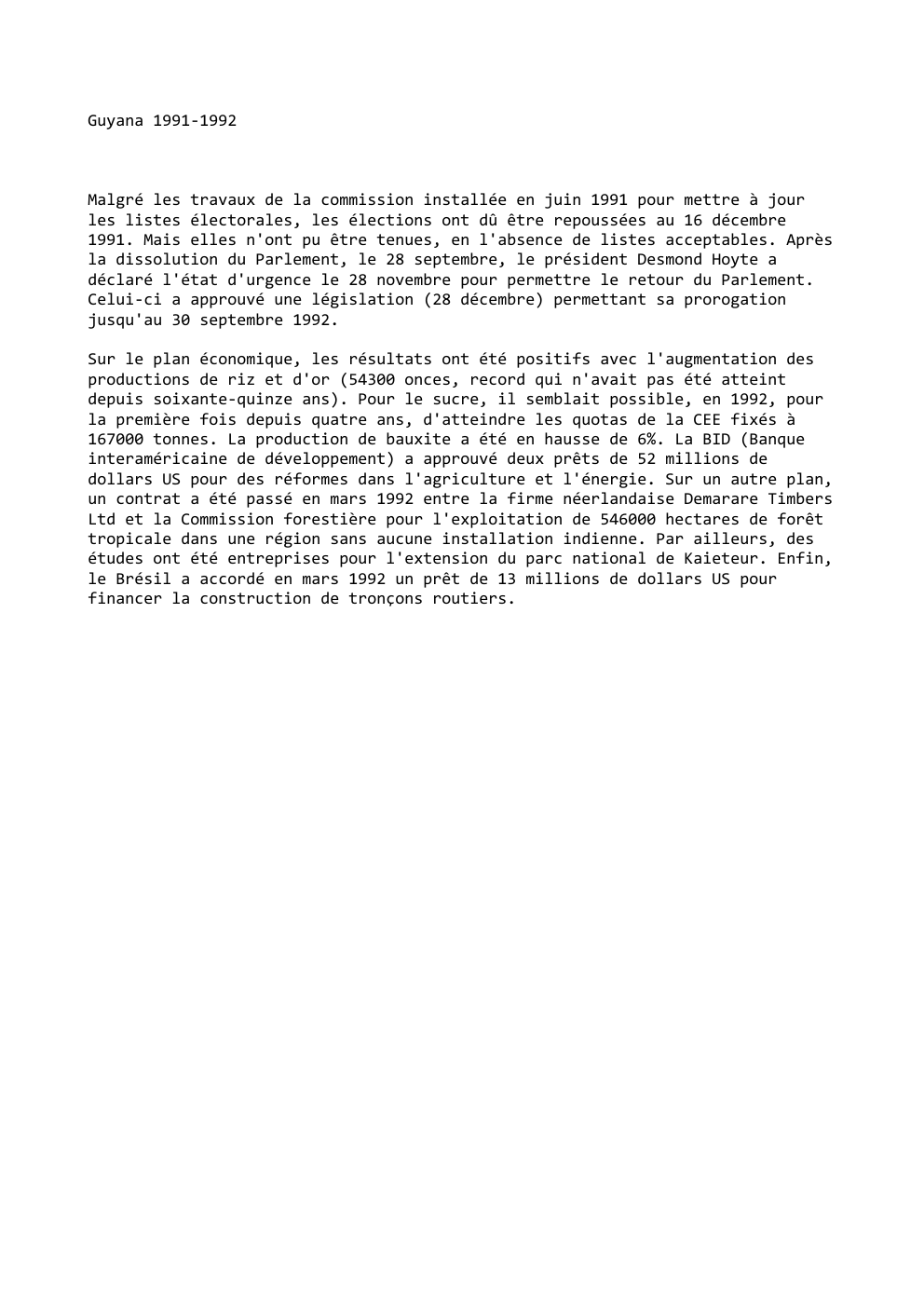 Prévisualisation du document Guyana 1991-1992

Malgré les travaux de la commission installée en juin 1991 pour mettre à jour
les listes électorales, les...
