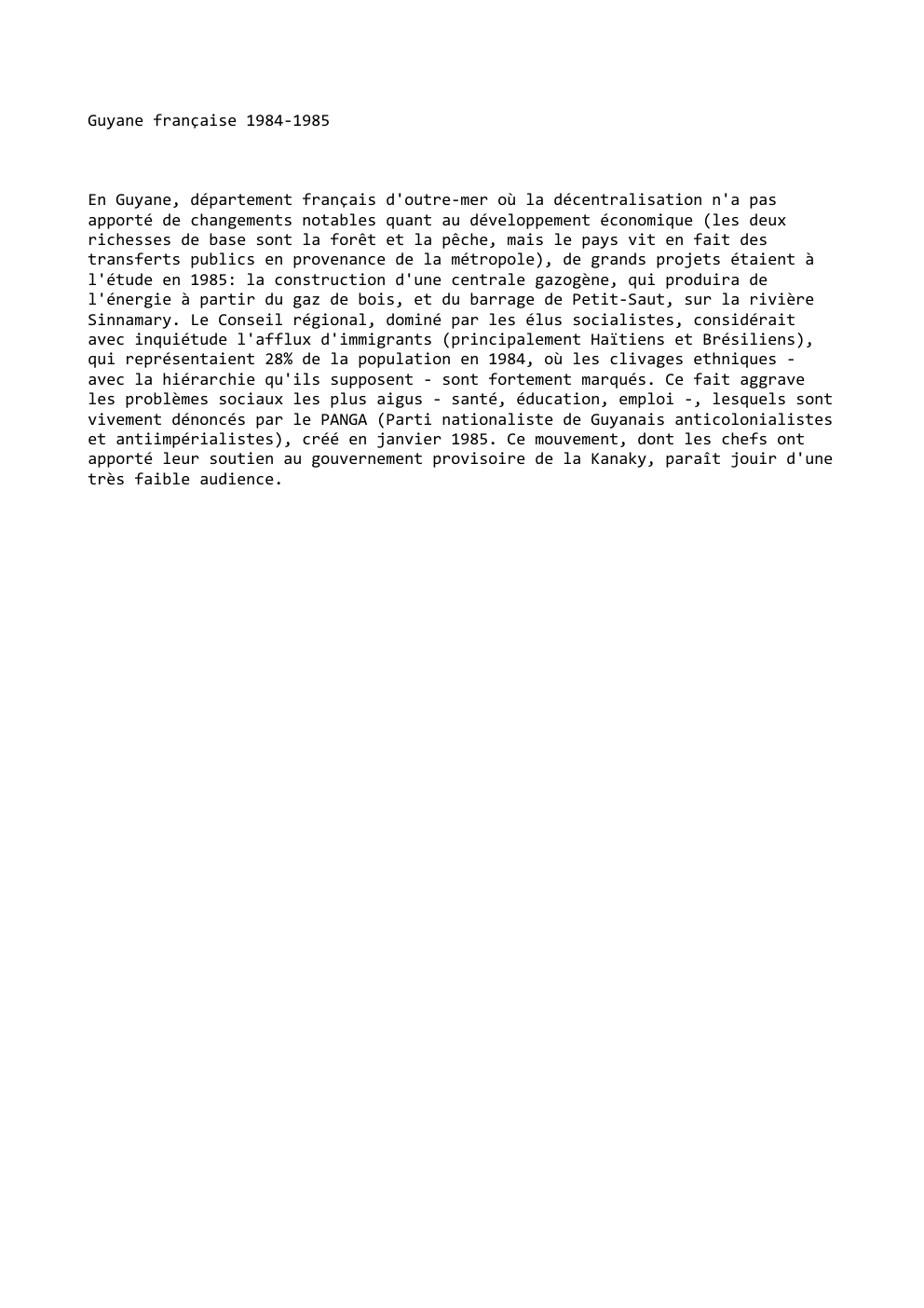 Prévisualisation du document Guyane française 1984-1985

En Guyane, département français d'outre-mer où la décentralisation n'a pas
apporté de changements notables quant au développement...