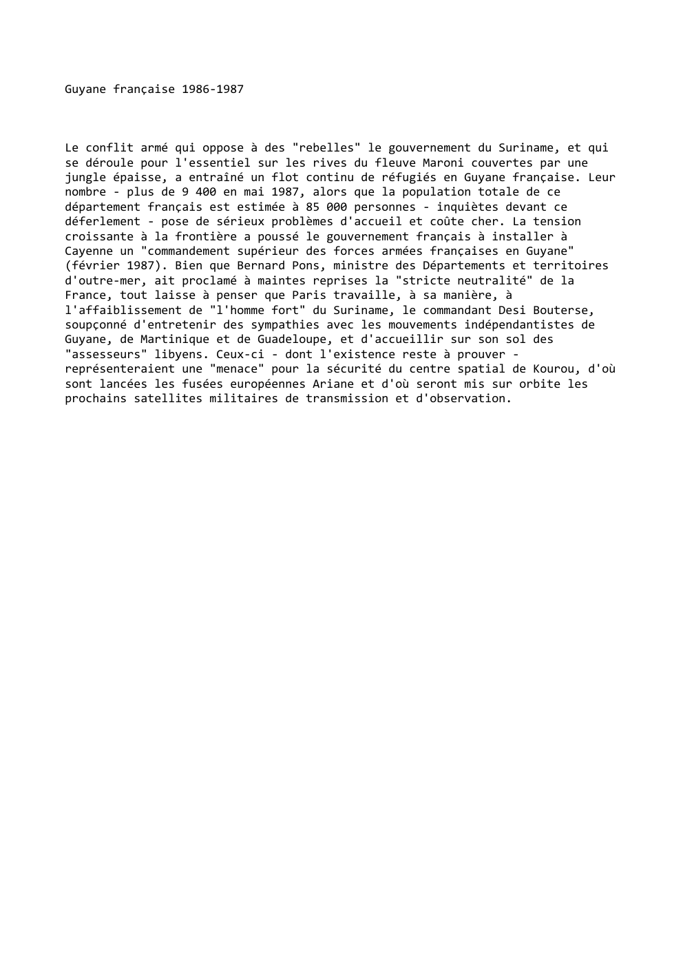 Prévisualisation du document Guyane française 1986-1987

Le conflit armé qui oppose à des "rebelles" le gouvernement du Suriname, et qui
se déroule pour...