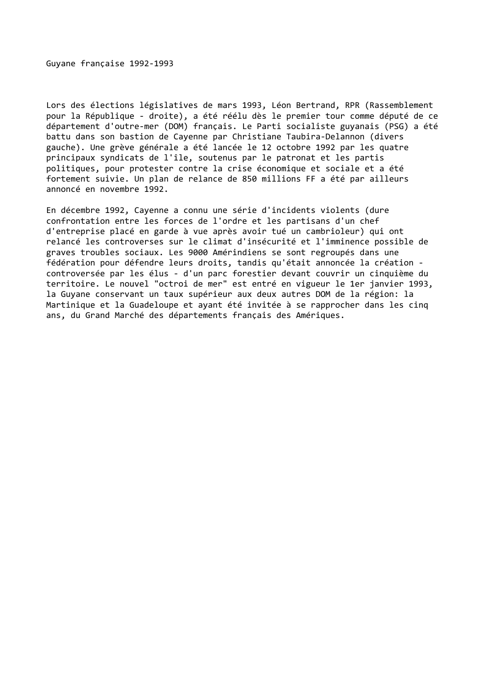 Prévisualisation du document Guyane française 1992-1993

Lors des élections législatives de mars 1993, Léon Bertrand, RPR (Rassemblement
pour la République - droite), a...