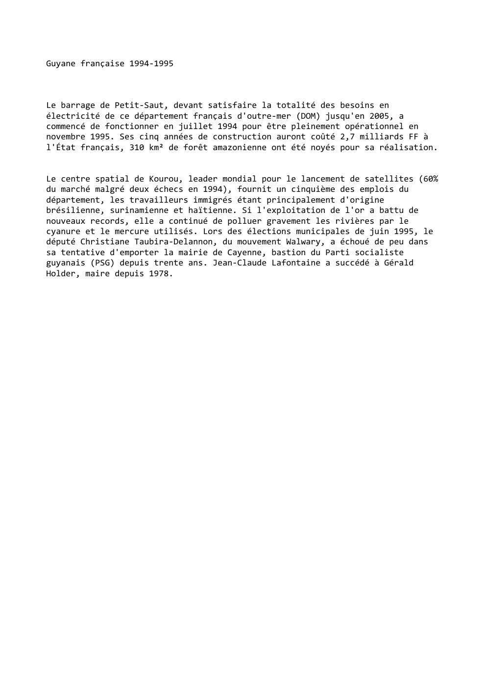 Prévisualisation du document Guyane française 1994-1995

Le barrage de Petit-Saut, devant satisfaire la totalité des besoins en
électricité de ce département français d'outre-mer...