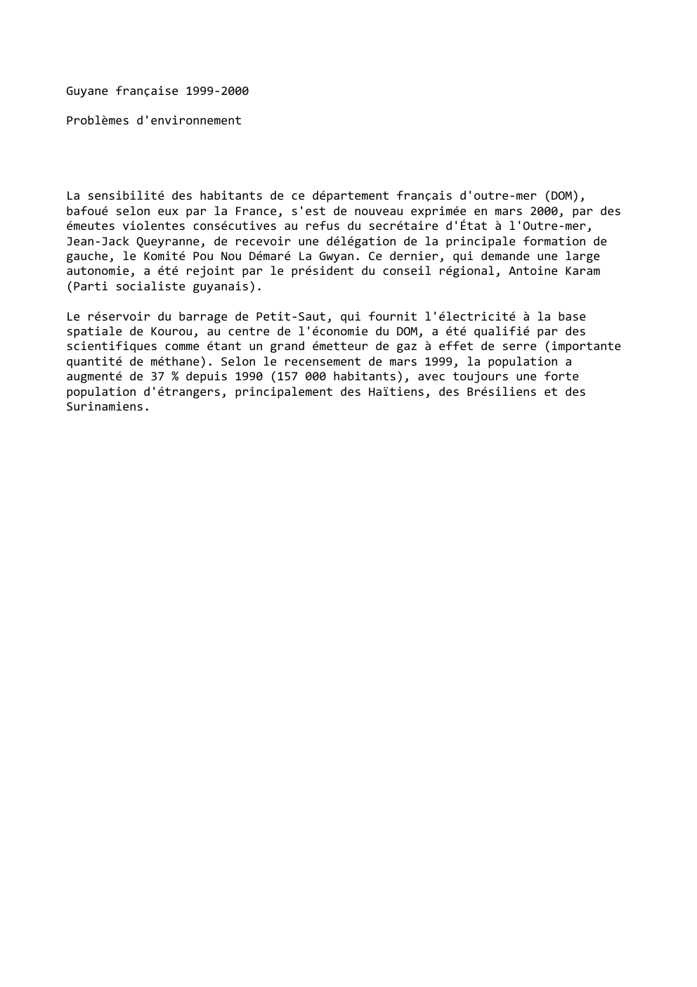 Prévisualisation du document Guyane française 1999-2000
Problèmes d'environnement

La sensibilité des habitants de ce département français d'outre-mer (DOM),
bafoué selon eux par la...
