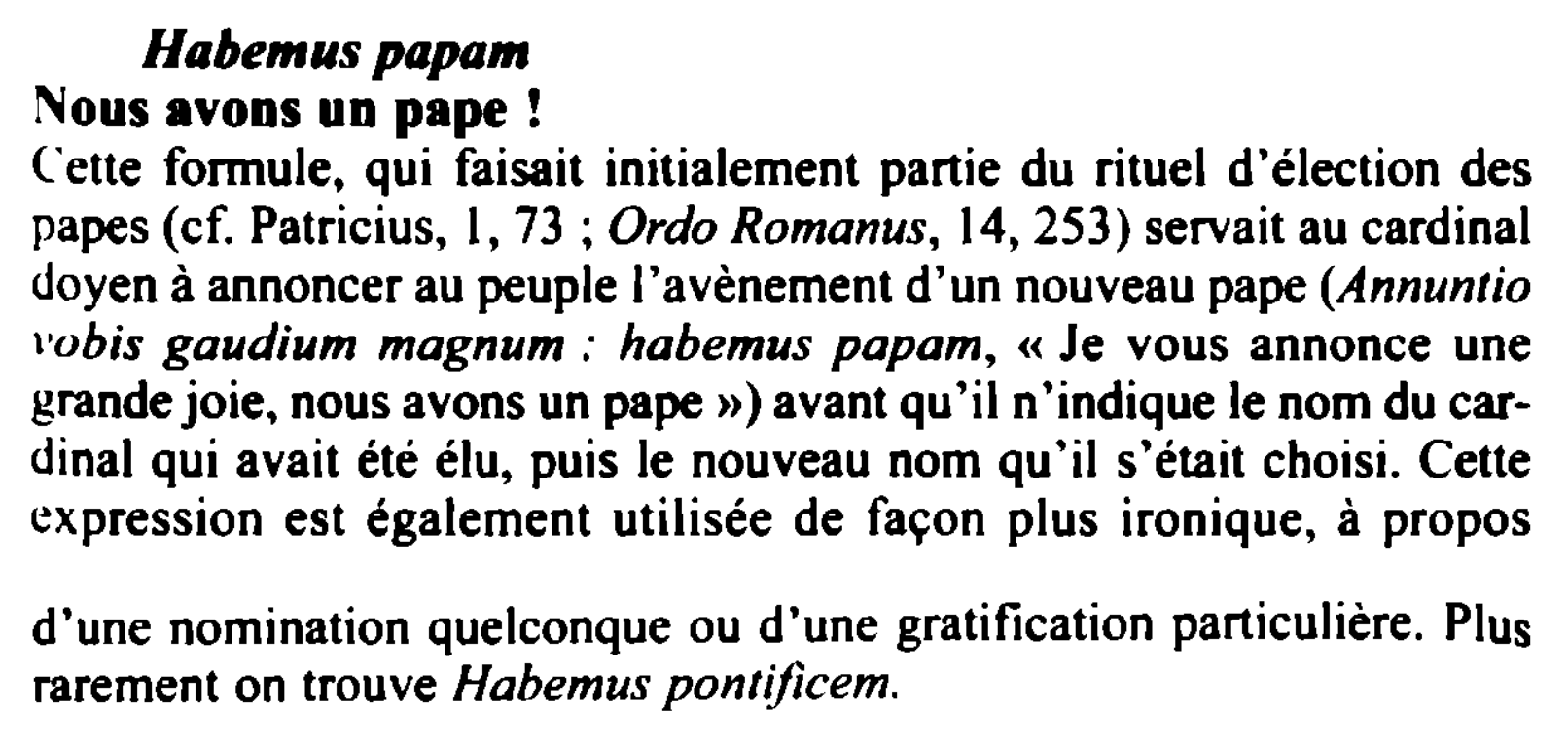 Prévisualisation du document Habemus papam
Nous avons un pape!
(.'ette fû1111ule, qui faisait initialement partie du rituel d'élection des
papes (cf. Patricius, 1,...
