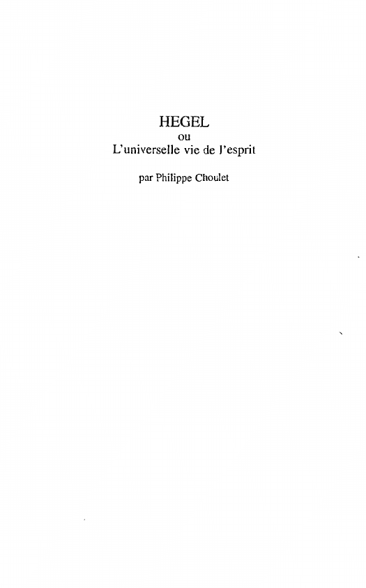 Prévisualisation du document HEGEL ou L'universelle vie de l'esprit par Philippe Choulet