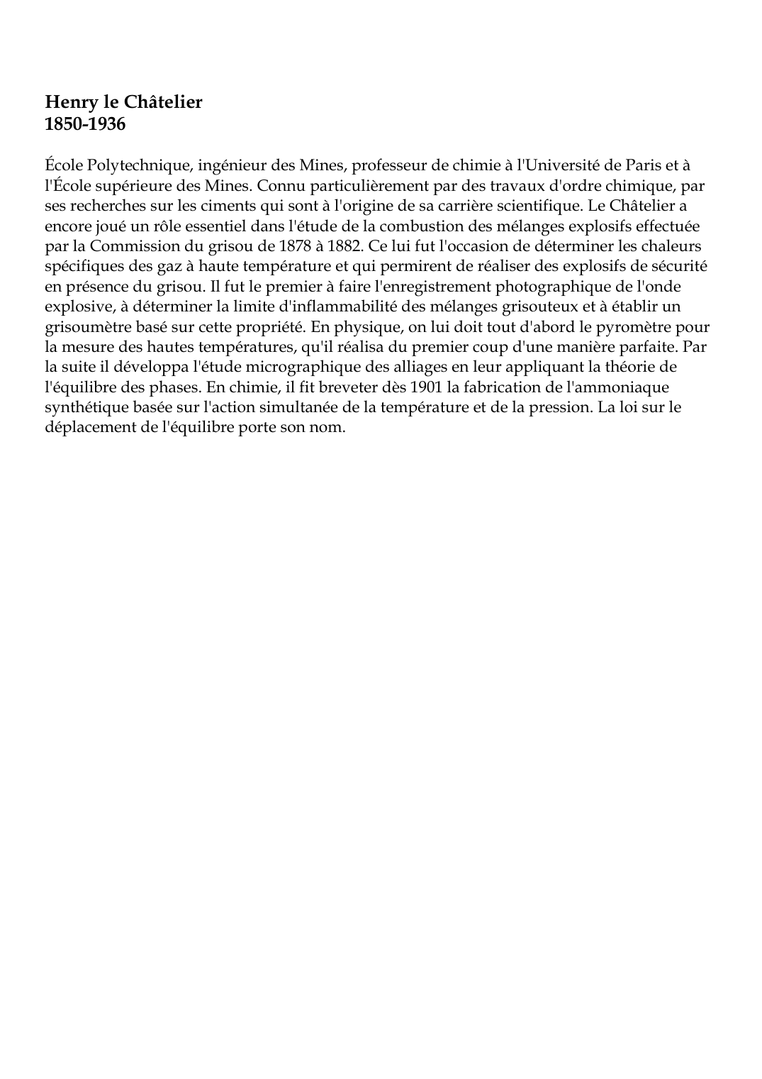 Prévisualisation du document Henry le Châtelier1850-1936École Polytechnique, ingénieur des Mines, professeur de chimie à l'Université de Paris et àl'École supérieure des Mines.