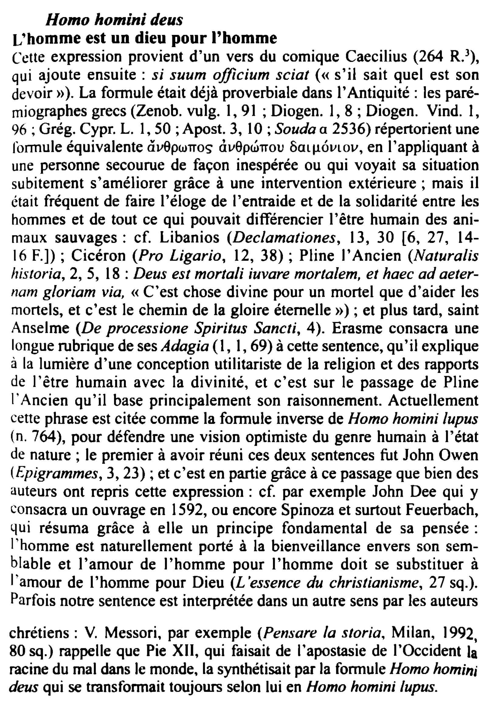 Prévisualisation du document Homo homini deus
L'homme est un dieu pour l'homme
("ctte expression provient d'un vers du comique Caecilius (264 R. 3),...