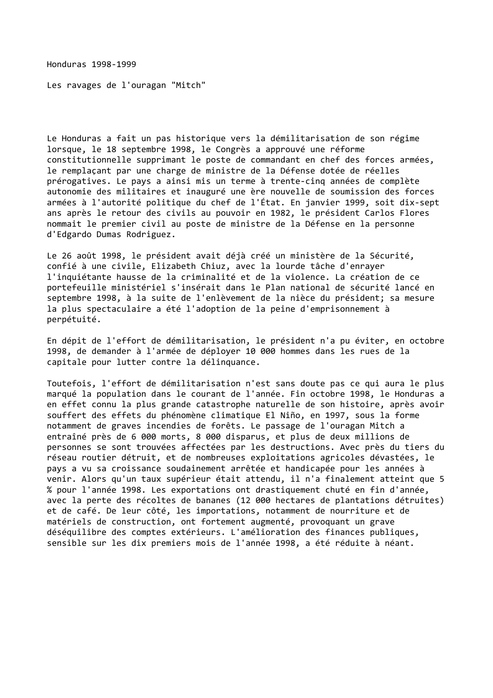 Prévisualisation du document Honduras 1998-1999
Les ravages de l'ouragan "Mitch"

Le Honduras a fait un pas historique vers la démilitarisation de son régime...