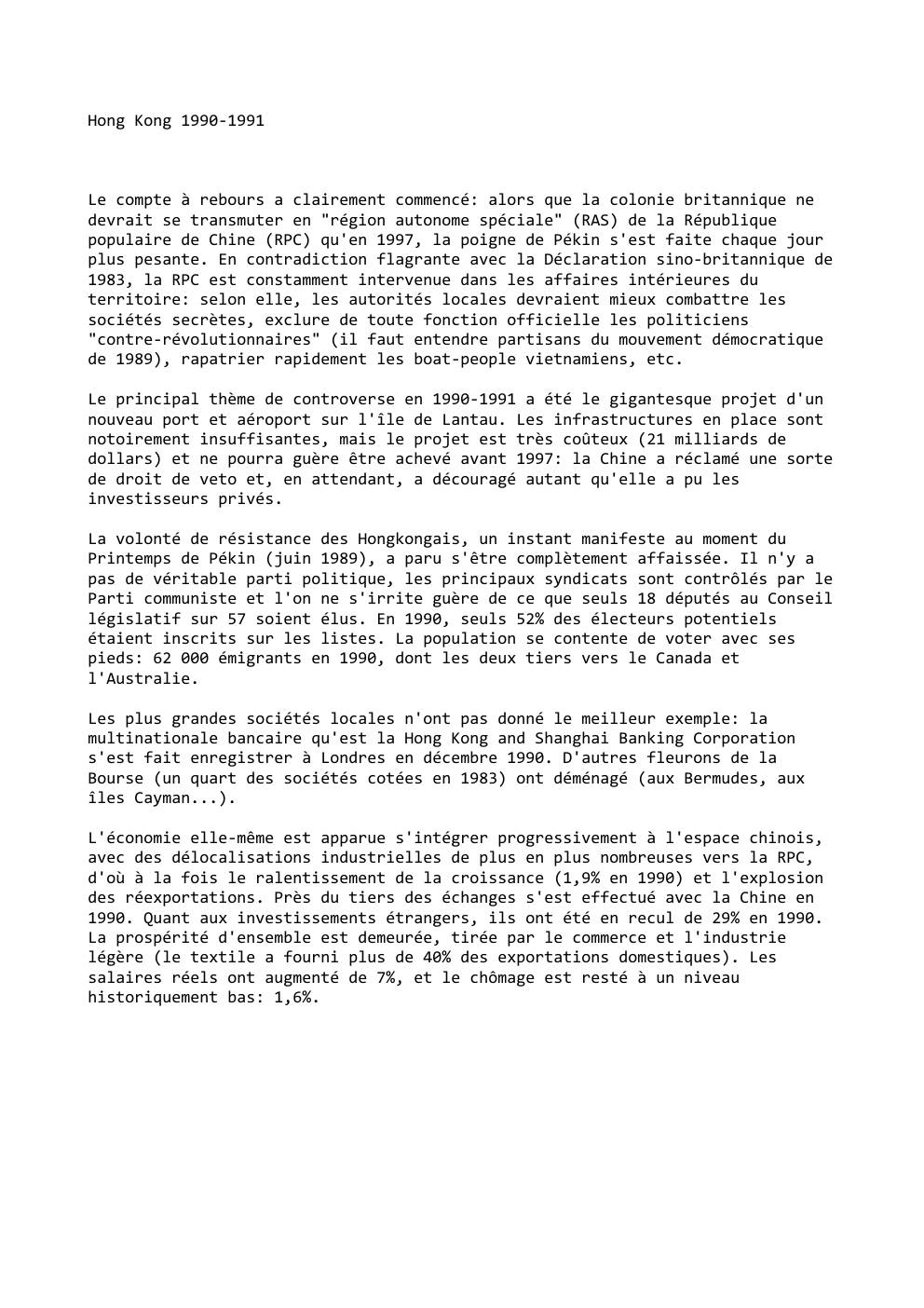 Prévisualisation du document Hong Kong 1990-1991

Le compte à rebours a clairement commencé: alors que la colonie britannique ne
devrait se transmuter en...