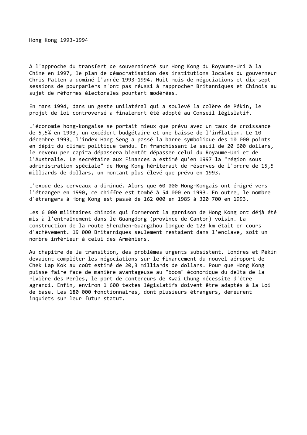 Prévisualisation du document Hong Kong 1993-1994

A l'approche du transfert de souveraineté sur Hong Kong du Royaume-Uni à la
Chine en 1997, le...