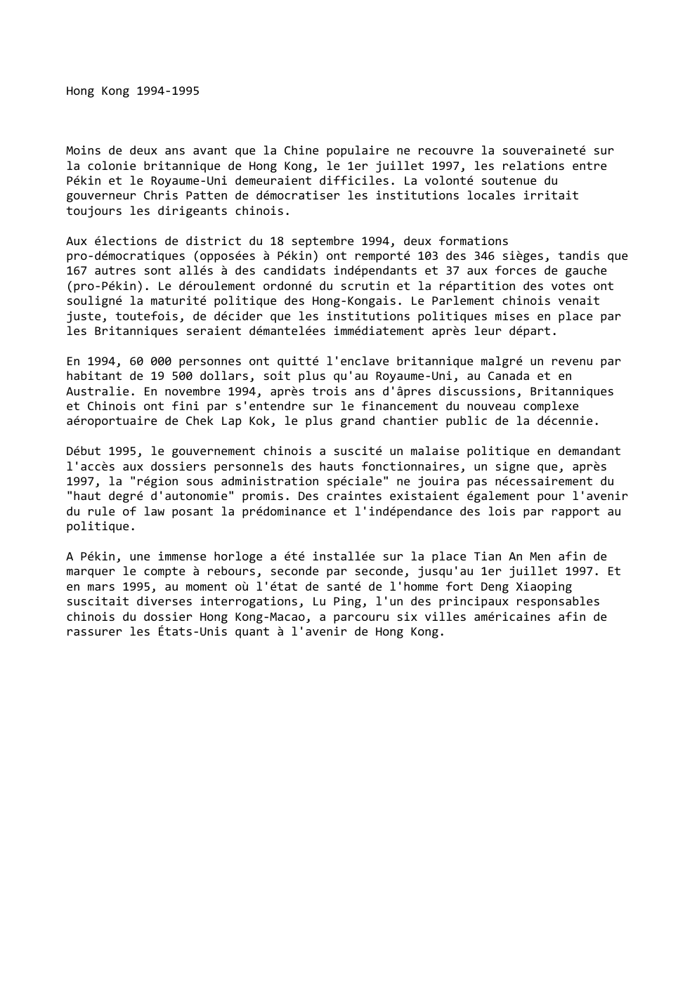 Prévisualisation du document Hong Kong 1994-1995

Moins de deux ans avant que la Chine populaire ne recouvre la souveraineté sur
la colonie britannique...