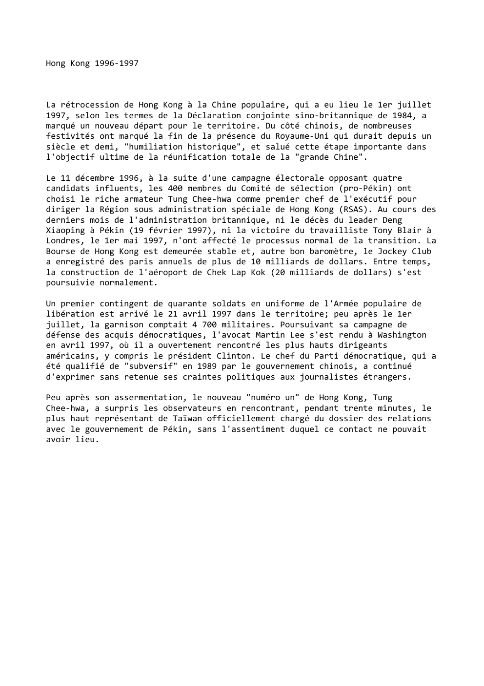 Prévisualisation du document Hong Kong 1996-1997

La rétrocession de Hong Kong à la Chine populaire, qui a eu lieu le 1er juillet
1997,...