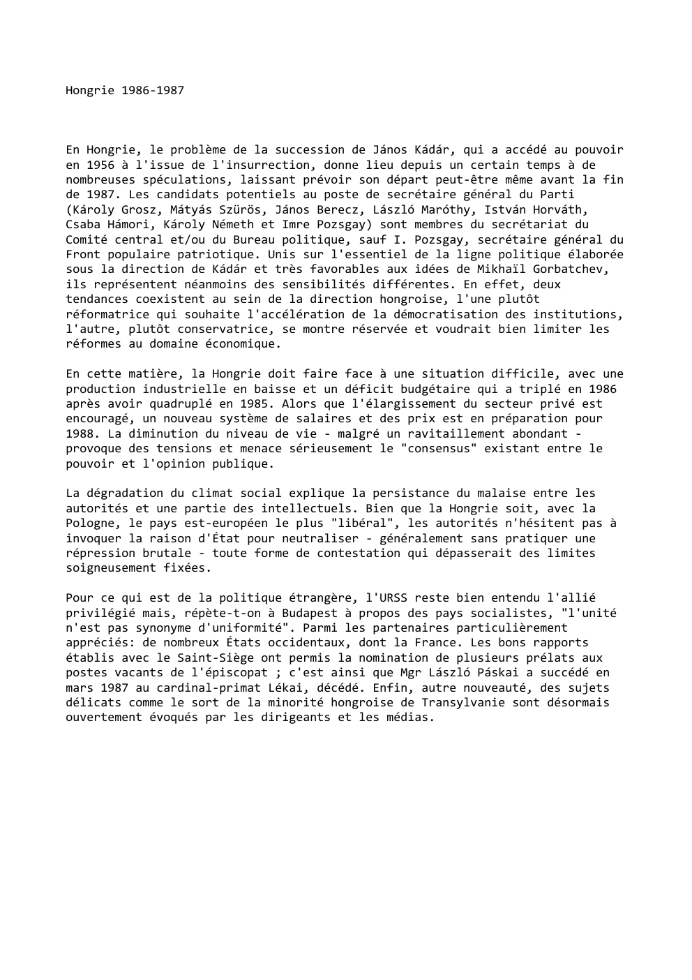 Prévisualisation du document Hongrie 1986-1987

En Hongrie, le problème de la succession de János Kádár, qui a accédé au pouvoir
en 1956 à...