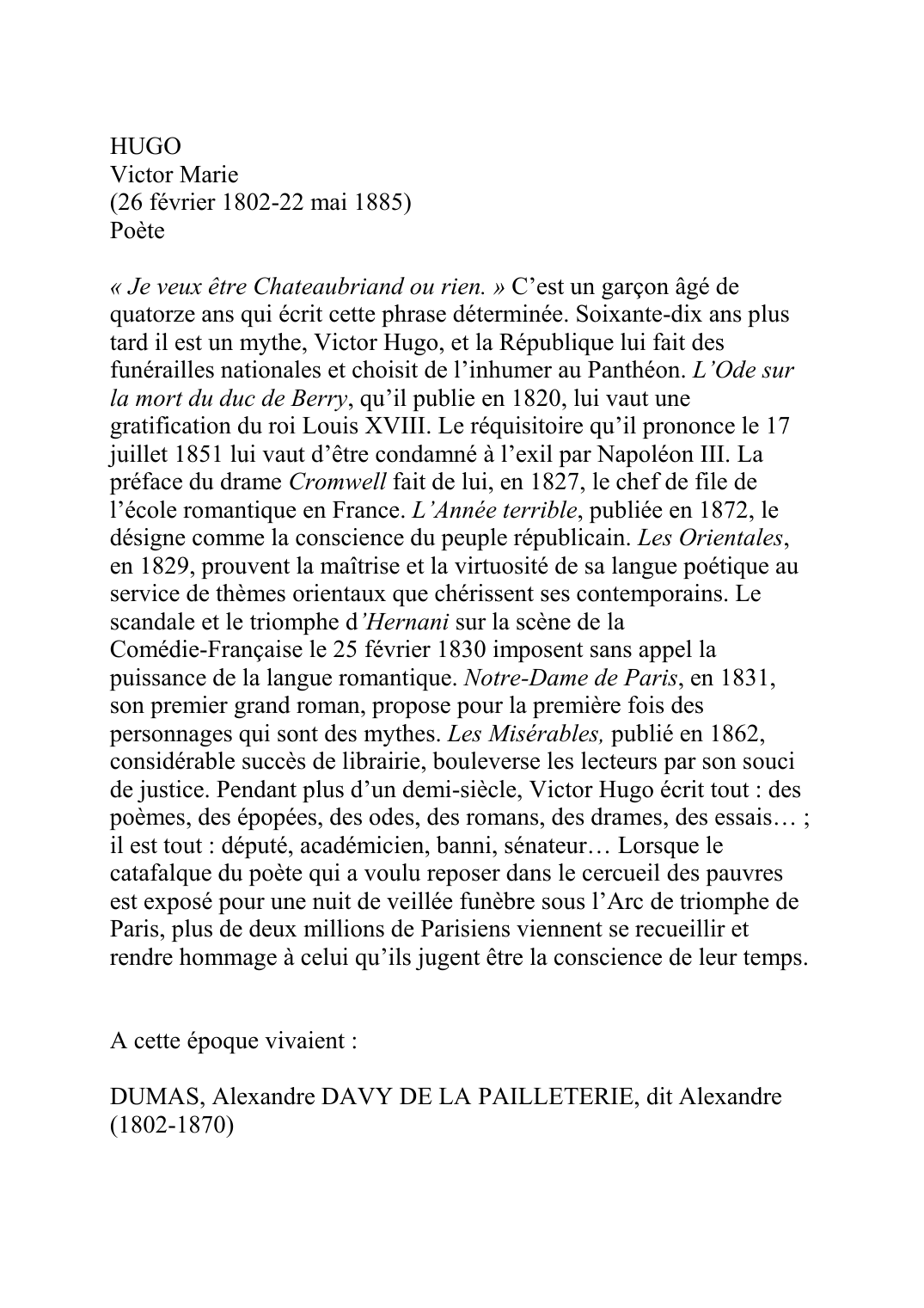 Prévisualisation du document HUGOVictor Marie(26 février 1802-22 mai 1885)Poète« Je veux être Chateaubriand ou rien.