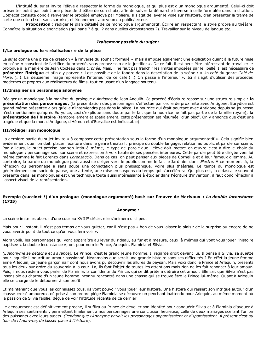 Prévisualisation du document ". . . il est bon de vous laisser le plaisir de la surprise, et de ne vous avertir point de tout ce qu'on vous fera voir". A l'inverse du souhait formulé par Eraste dans l'extrait de la pièce de Molière, vous désirez présenter au public dans un prologue l'intrigue d'une pièce que vous avez lue, vue ou étudiée. Conscient de l'artifice du procédé, vous prenez soin de le justifier. Composez cette présentation sous la forme d'un monologue argumentatif.