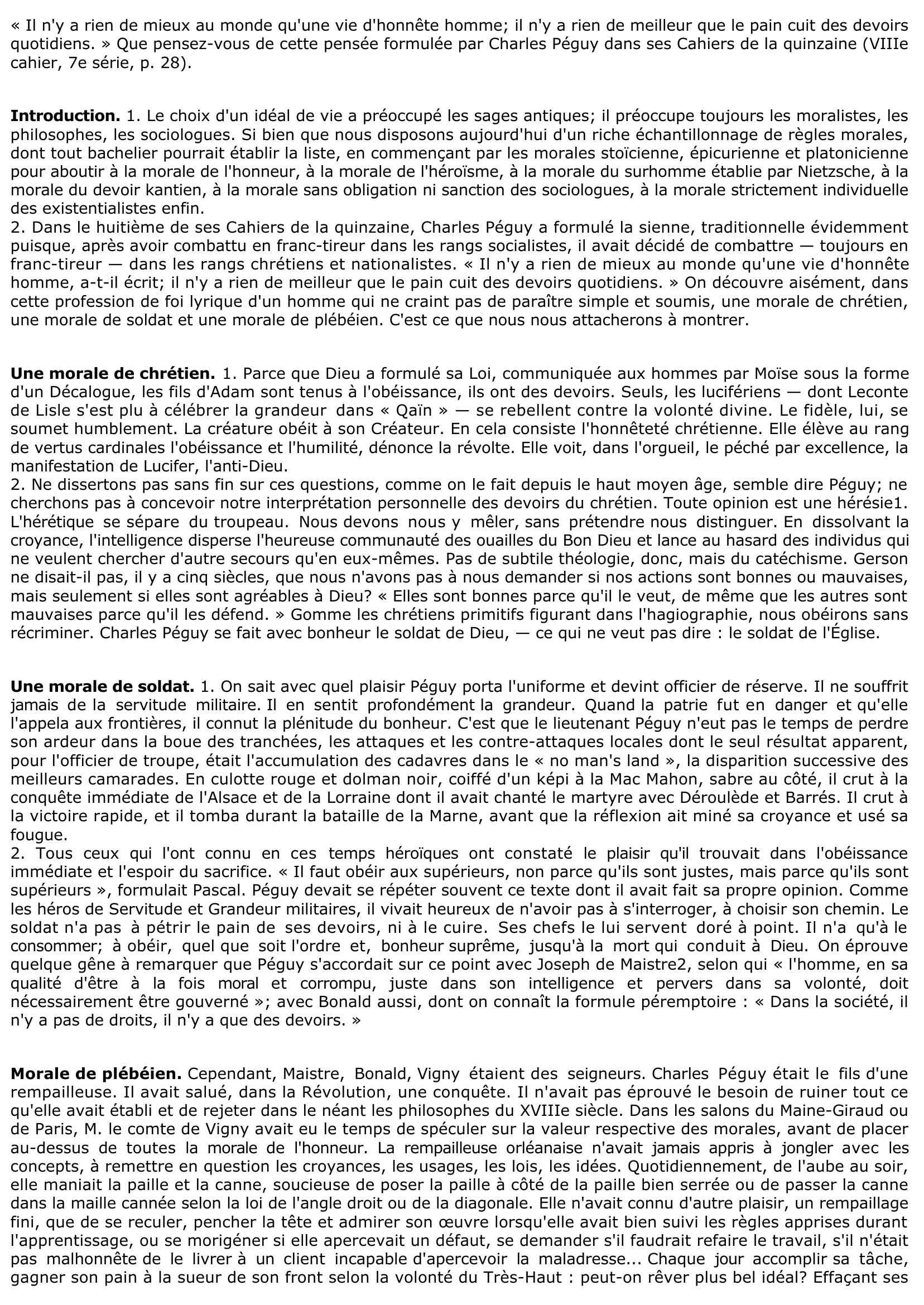 Prévisualisation du document « Il n'y a rien de mieux au monde qu'une vie d'honnête homme; il n'y a rien de meilleur que le pain cuit des devoirs quotidiens. » Que pensez-vous de cette pensée formulée par Charles Péguy dans ses Cahiers de la quinzaine (VIIIe cahier, 7e série, p. 28)