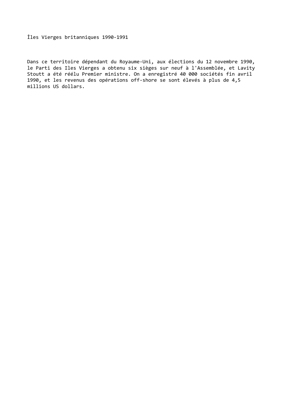 Prévisualisation du document Îles Vierges britanniques 1990-1991

Dans ce territoire dépendant du Royaume-Uni, aux élections du 12 novembre 1990,
le Parti des Iles...
