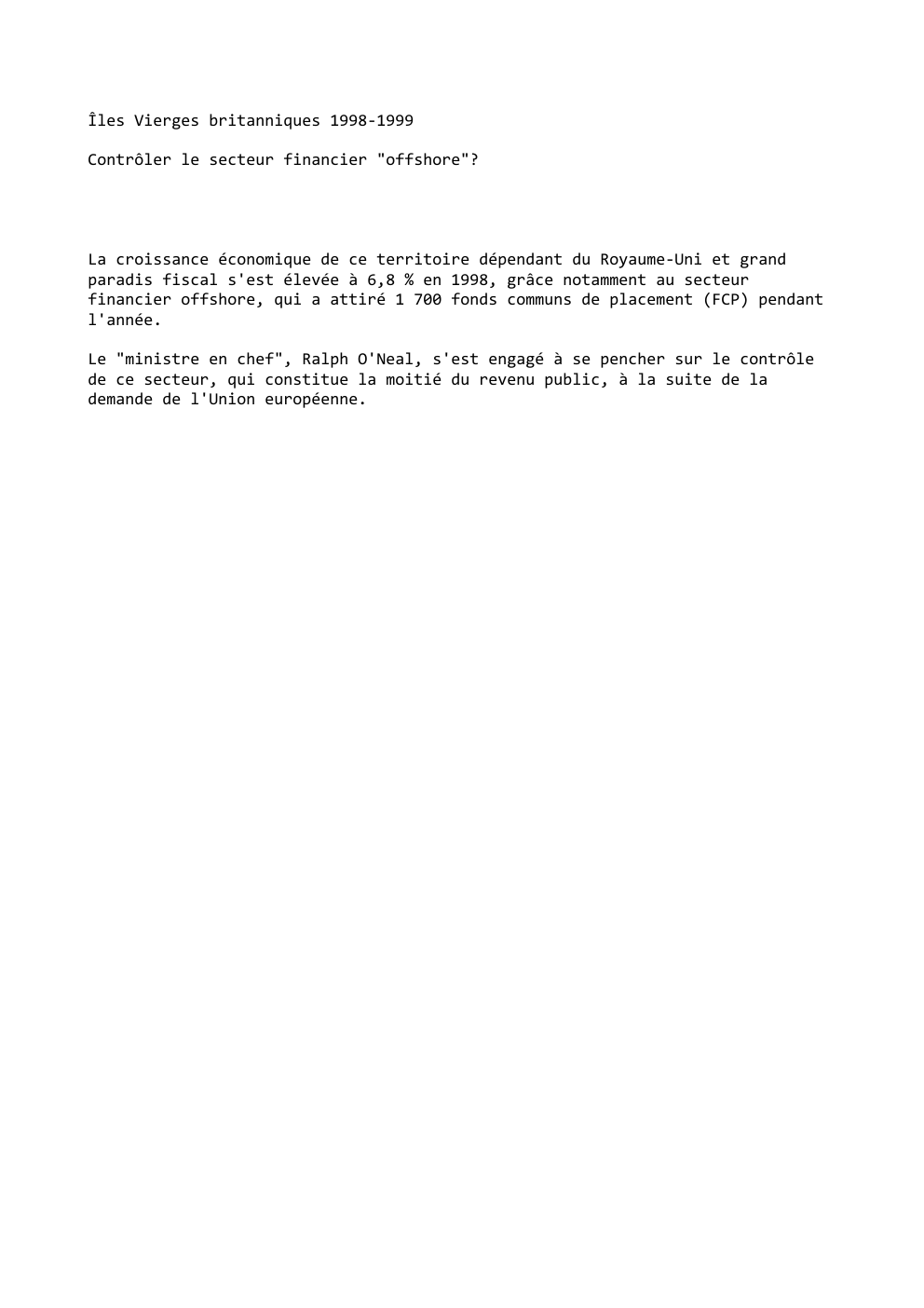 Prévisualisation du document Îles Vierges britanniques 1998-1999
Contrôler le secteur financier "offshore"?

La croissance économique de ce territoire dépendant du Royaume-Uni et grand...