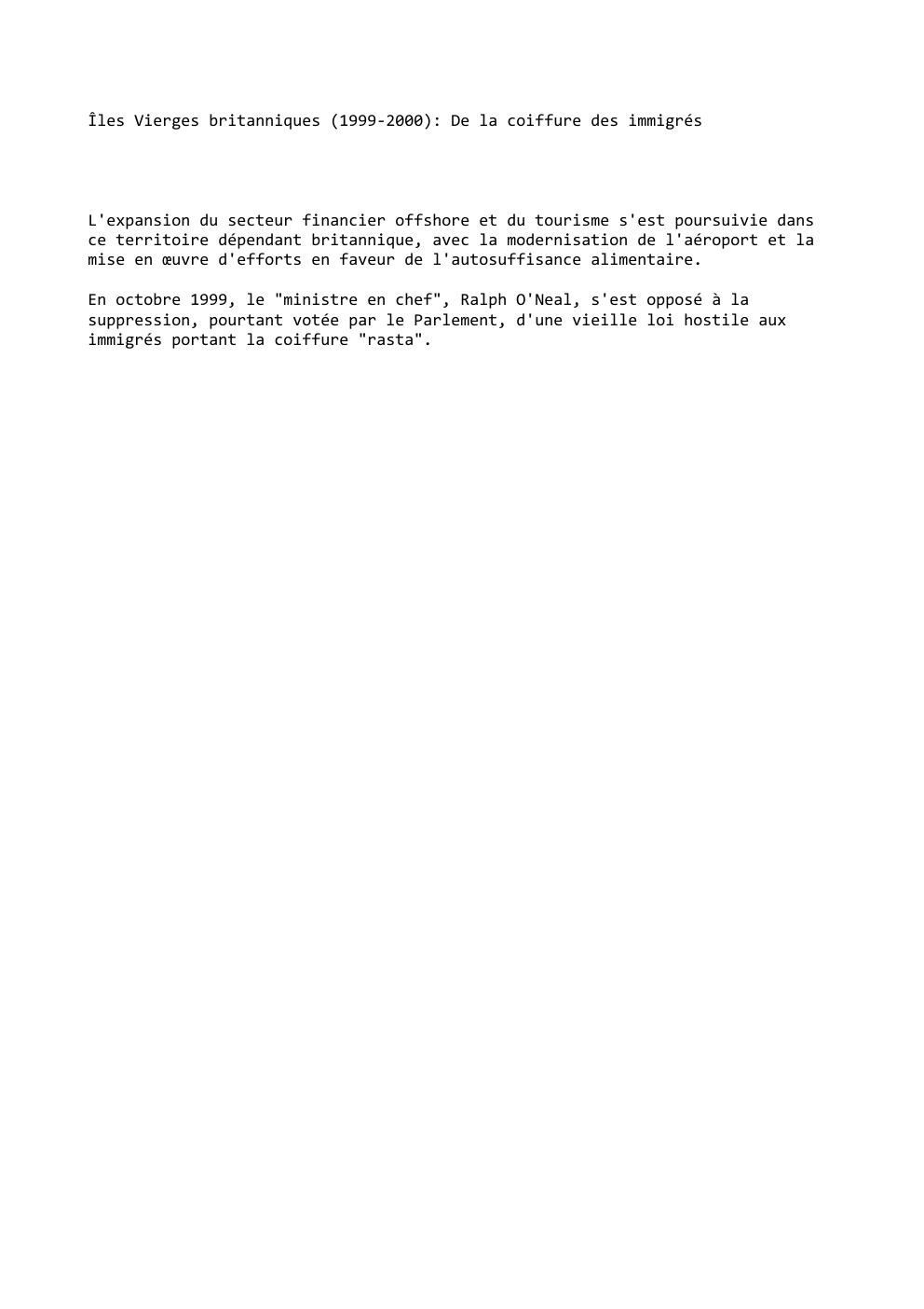 Prévisualisation du document Îles Vierges britanniques (1999-2000): De la coiffure des immigrés

L'expansion du secteur financier offshore et du tourisme s'est poursuivie dans...