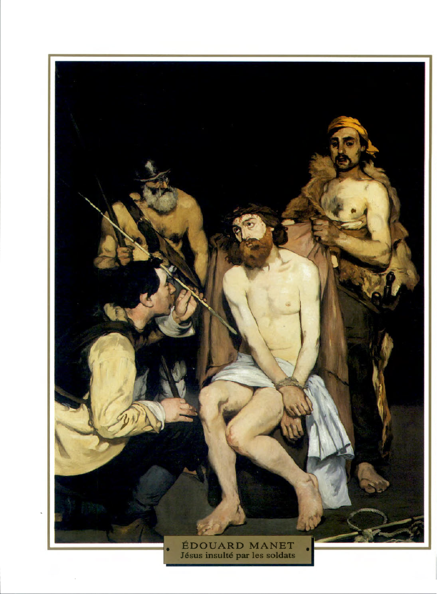 Prévisualisation du document IMPRESSIONNISME

1865

SCÈNE DE GENRE

France

Edouard MANET
JÉSUS INSULTÉ PAR LES SOLDATS

Cette œuvre religieuse suscite la consternation du...