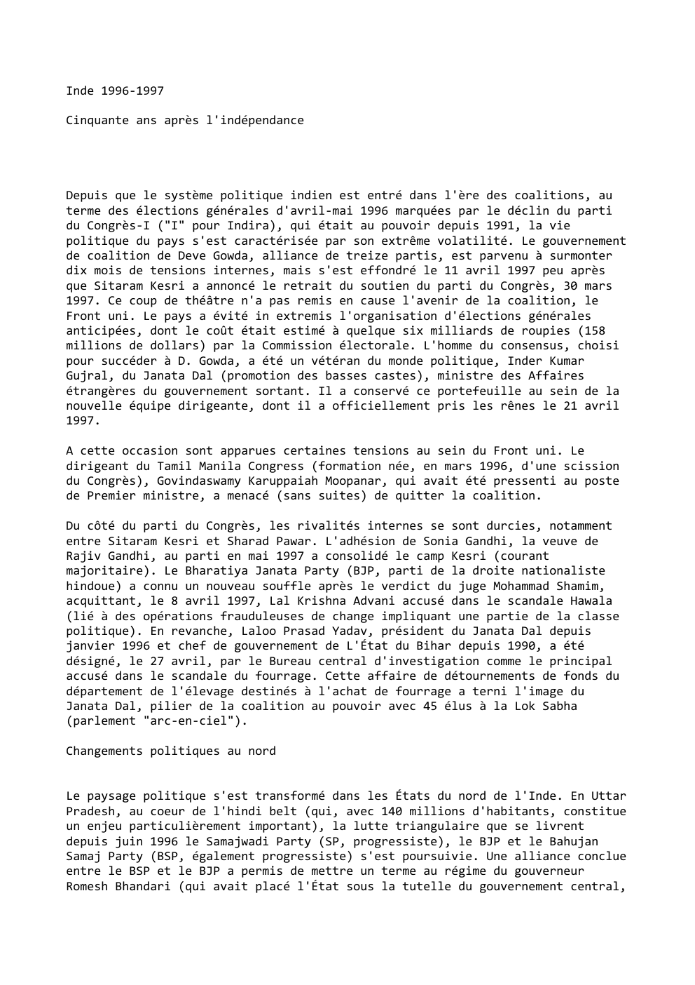 Prévisualisation du document Inde 1996-1997
Cinquante ans après l'indépendance

Depuis que le système politique indien est entré dans l'ère des coalitions, au
terme...