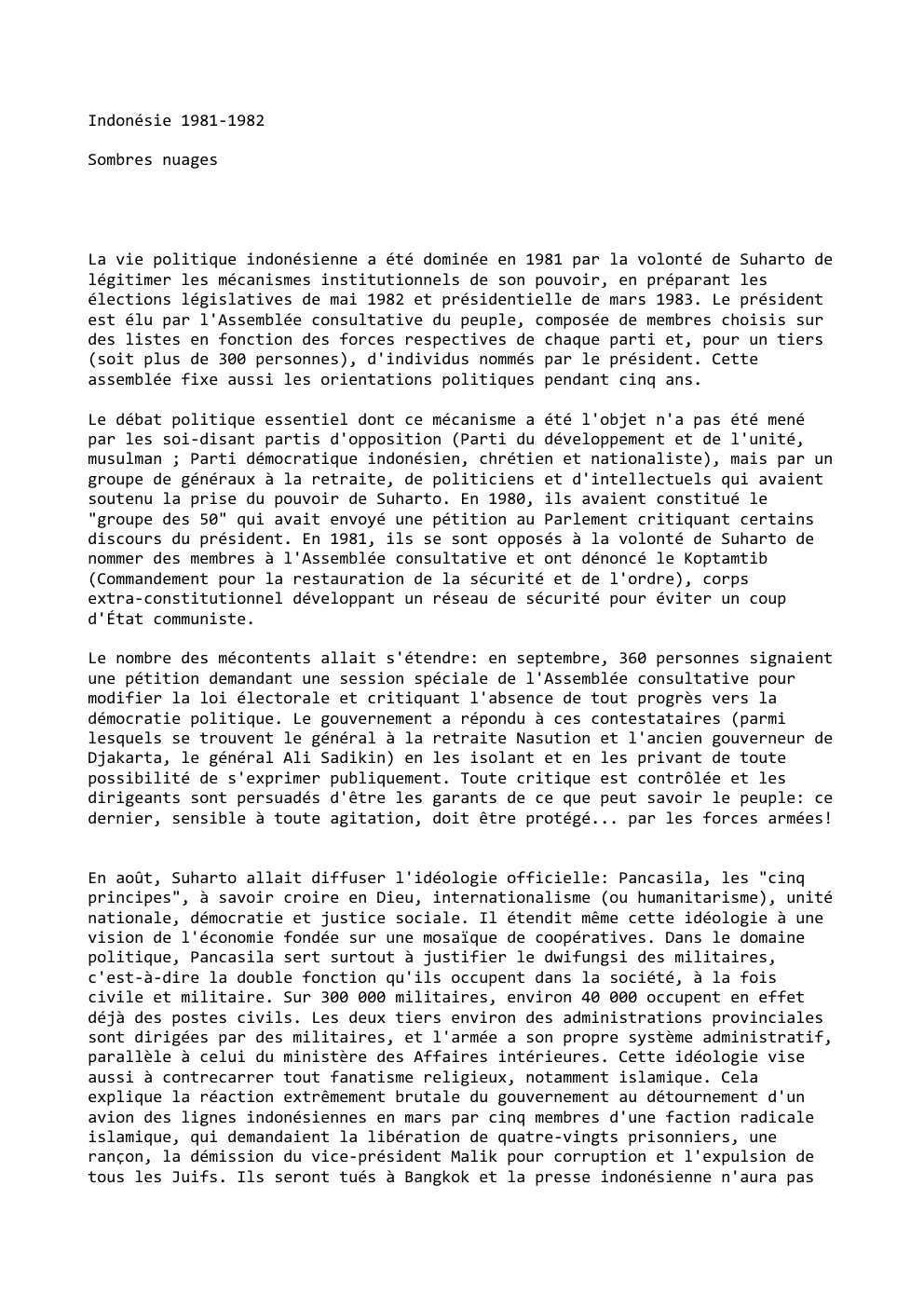 Prévisualisation du document Indonésie 1981-1982
Sombres nuages

La vie politique indonésienne a été dominée en 1981 par la volonté de Suharto de
légitimer...