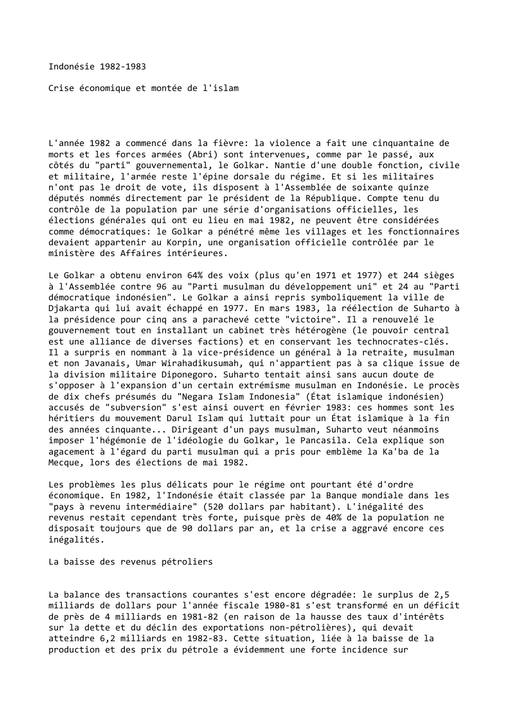 Prévisualisation du document Indonésie 1982-1983
Crise économique et montée de l'islam

L'année 1982 a commencé dans la fièvre: la violence a fait une...