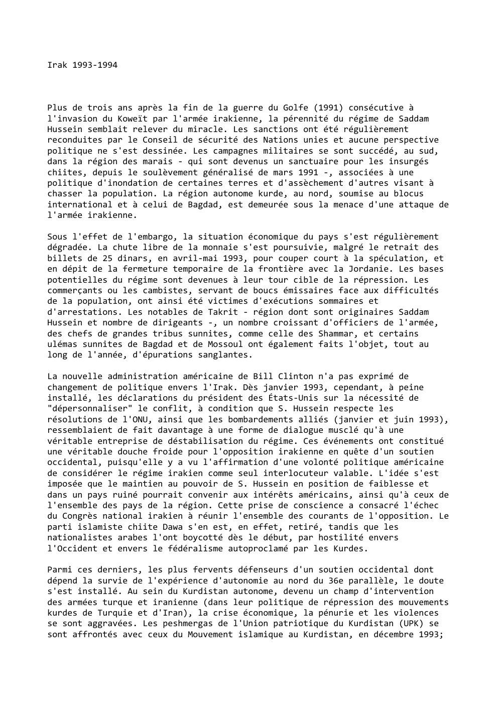 Prévisualisation du document Irak 1993-1994

Plus de trois ans après la fin de la guerre du Golfe (1991) consécutive à
l'invasion du Koweït...