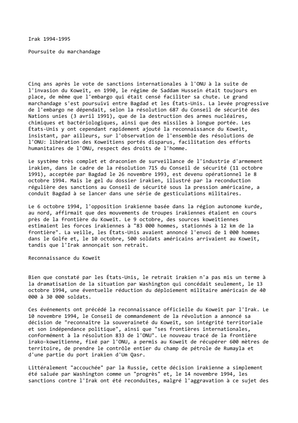 Prévisualisation du document Irak 1994-1995
Poursuite du marchandage

Cinq ans après le vote de sanctions internationales à l'ONU à la suite de
l'invasion...