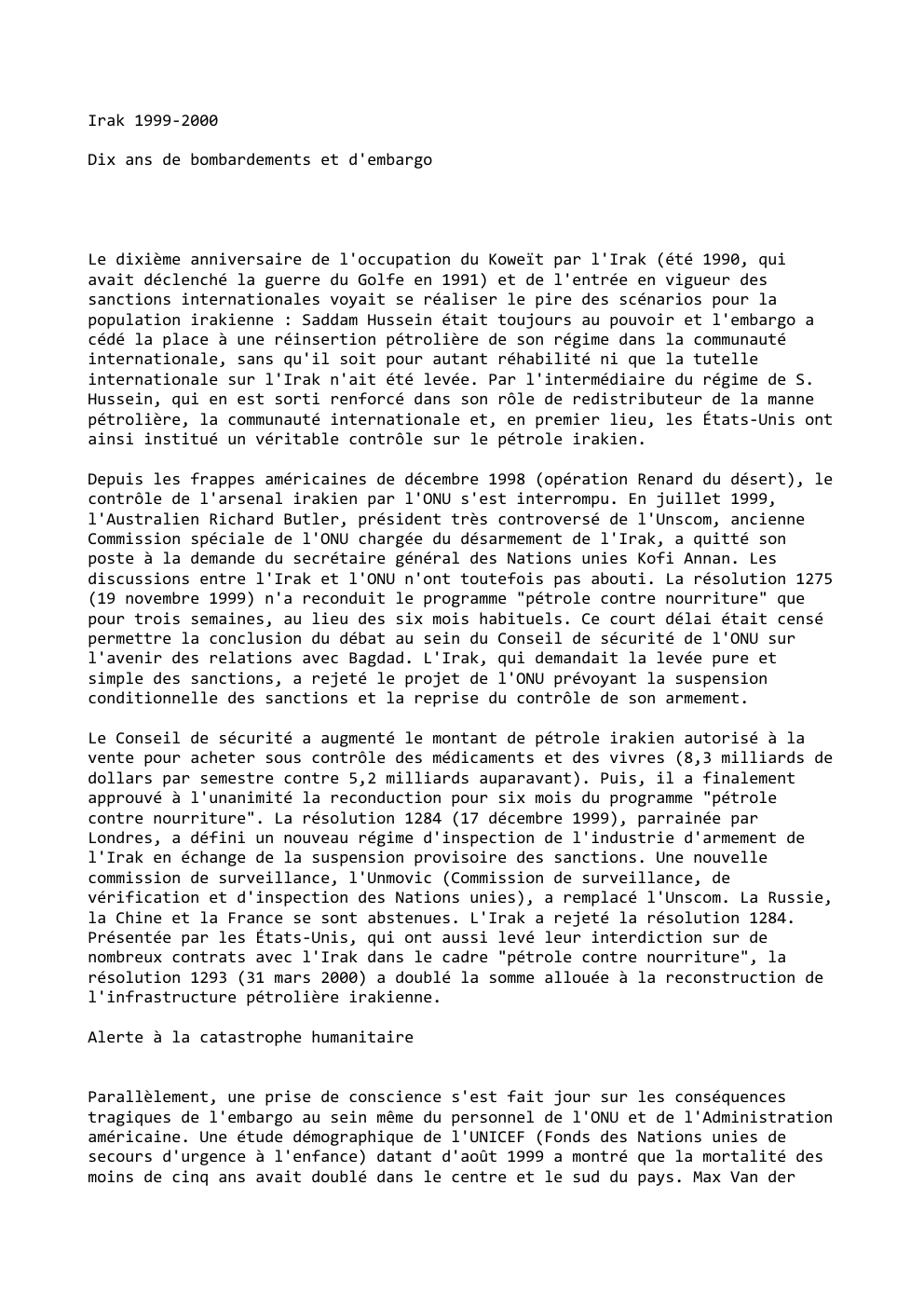 Prévisualisation du document Irak 1999-2000
Dix ans de bombardements et d'embargo

Le dixième anniversaire de l'occupation du Koweït par l'Irak (été 1990, qui...