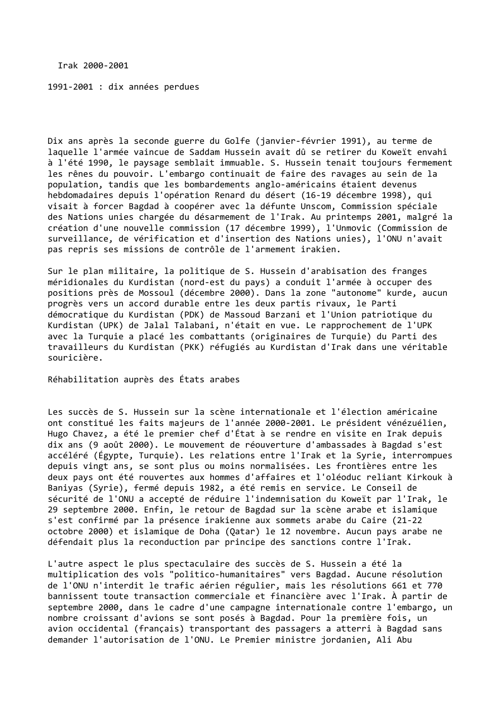 Prévisualisation du document Irak 2000-2001
1991-2001 : dix années perdues

Dix ans après la seconde guerre du Golfe (janvier-février 1991), au terme de...