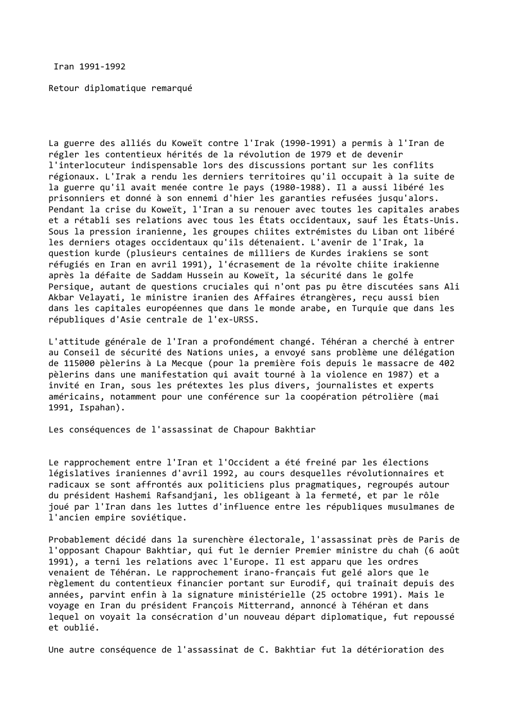 Prévisualisation du document Iran 1991-1992
Retour diplomatique remarqué

La guerre des alliés du Koweït contre l'Irak (1990-1991) a permis à l'Iran de
régler...