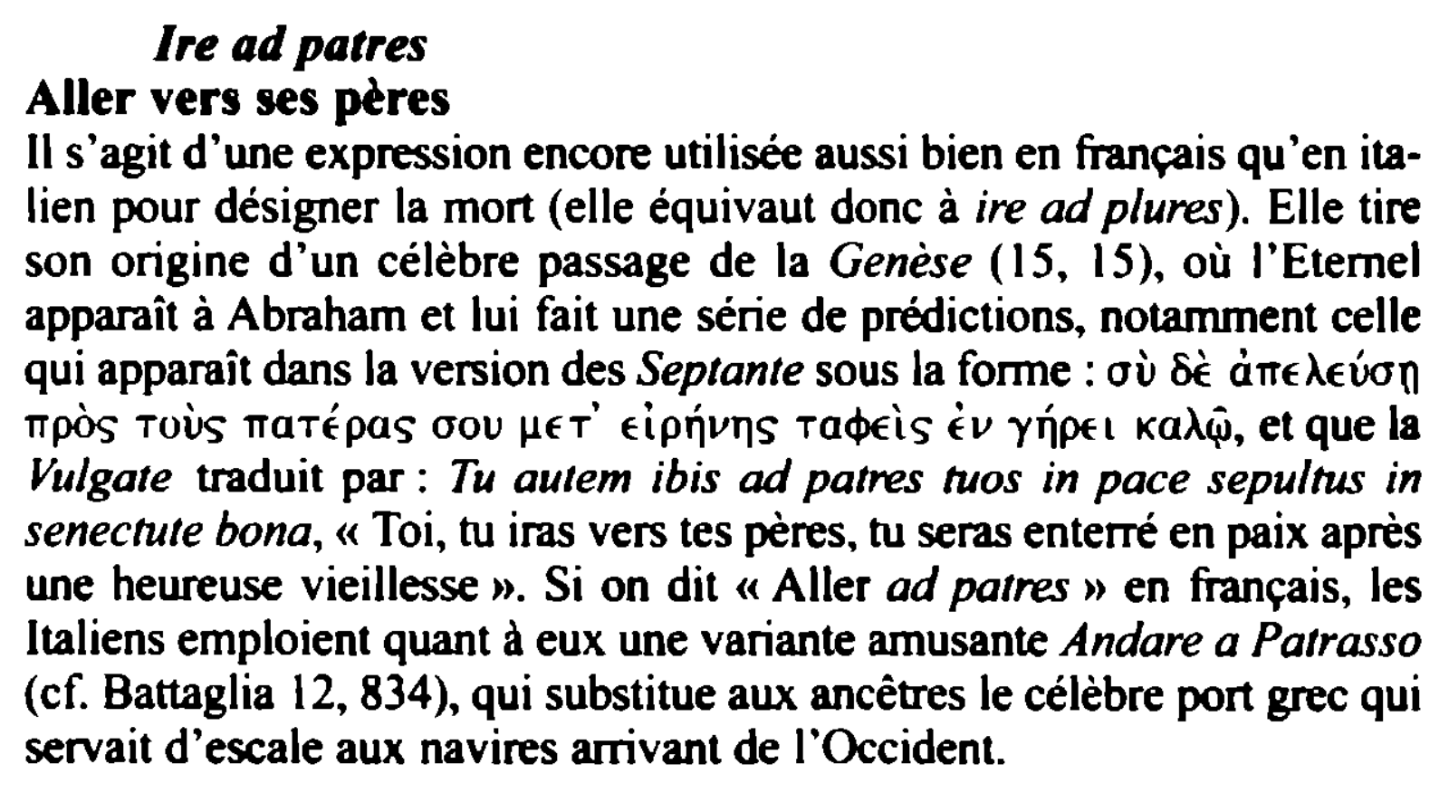 Prévisualisation du document Ire ad patres

Aller vers ses pères
Il s'agit d'une expression encore utilisée aussi bien en français qu'en italien pour...