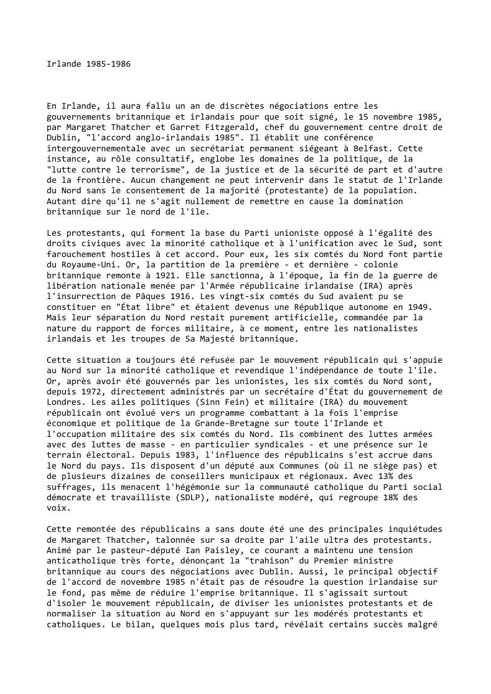 Prévisualisation du document Irlande 1985-1986

En Irlande, il aura fallu un an de discrètes négociations entre les
gouvernements britannique et irlandais pour que...
